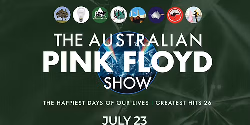 THE AUSTRALIAN PINK FLOYD SHOW: THE HAPPIEST DAYS OF OUR LIVES \u2013 GREATEST HITS 26