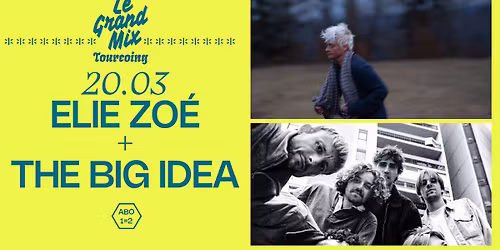 Elie Zo\u00e9 + The Big Idea \u00b7 ABO 1=2 \u00b7 Le Grand Mix \u00b7 Tourcoing