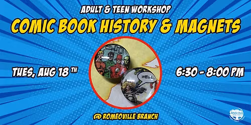 Adult & Teen Workshop: Comic Book History & Magnets