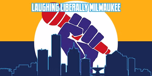 Laughing Liberally Milwaukee - August 2026