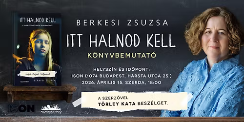 Berkesi Zsuzsa: Itt halnod kell \u2013 K\u00d6NYVBEMUTAT\u00d3