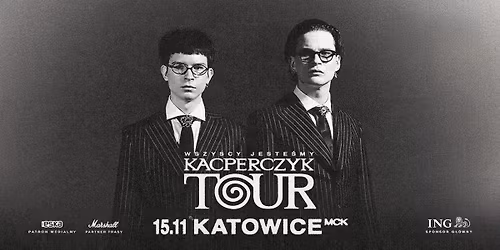 WSZYSCY JESTE\u015aMY KACPERCZYK TOUR | Katowice 15.11.2025