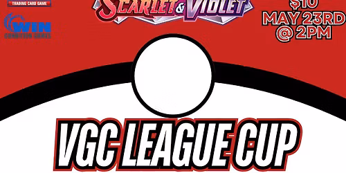 WCG Pokemon VGC League Cup! May 23rd