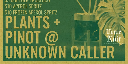 Plants + Pinot @ Unknown Caller