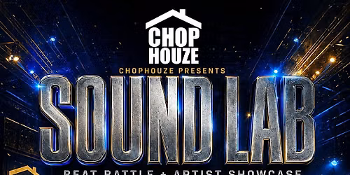 CHOPHOUZE Sound Lab: Beat Battle + Artist Showcase