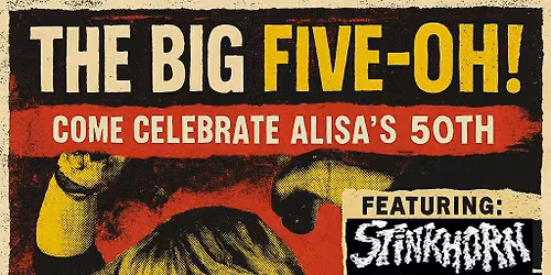 Alisa\u2019s 50th!\/Stinkhorn\/Hounds of Cuchulian\/Dollhead\/EAT