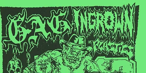 Gag + Ingrown