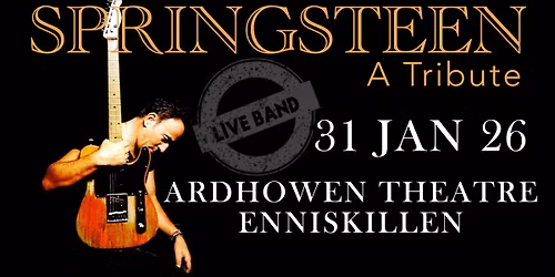 SPRINGSTEEN - A Tribute live @ Ardhowen Theatre Enniskillen