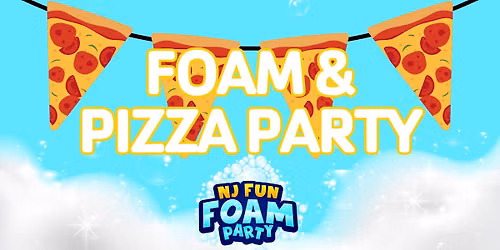 Foam & Pizza Party
