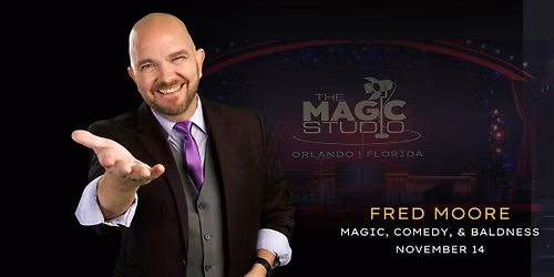 Fred Moore: Magic, Comedy, & Baldness