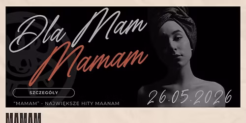 DLA MAM \u201eMAMAM" | NAJWI\u0118KSZE HITY MAANAM | KOCHANKA KLUBOKAWIARNIA | 26.05.2026 | 19:30 | OKOPOWA 24
