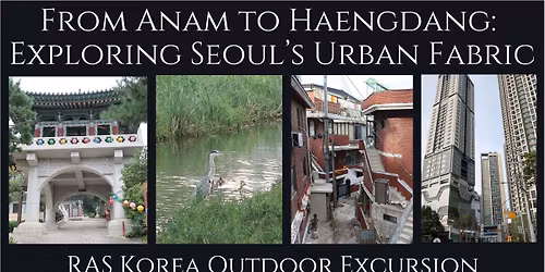 [Cultural Excursion] 'From Anam to Haengdang: Exploring Seoul\u2019s Urban Fabric'