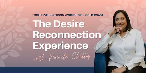 The Desire Reconnection Experience: Women\u2019s Workshop (Gold Coast)