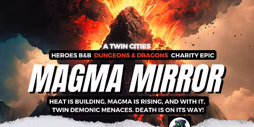 A Twin Cities Dungeons & Dragons Charity Event: "Magma MIrror"