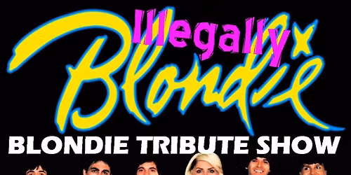 Illegally Blondie - Blondie Tribute Show
