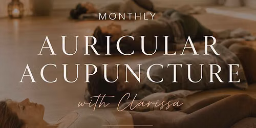 Monthly Auricular Acupuncture with Clarissa