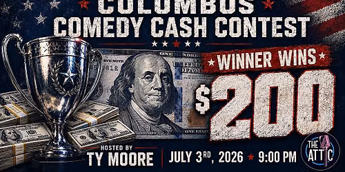 The Attic Presents: Columbus Comedy Cash Contest July 26'