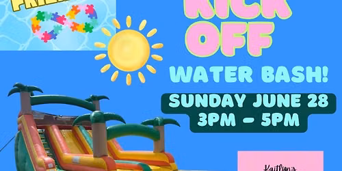 \u2728 Sensory Friendly \u2728 Summer Kickoff Water Bash! \ud83d\udca6