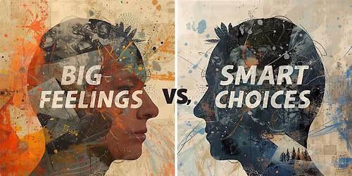 Big Feelings, Smart Choices