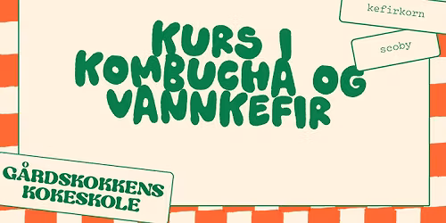 Kombucha og vannkefir \ud83d\udc9a G\u00e5rdskokkens kokeskole