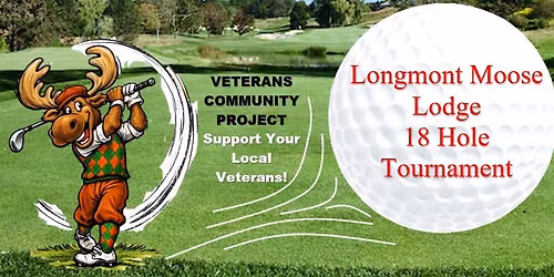 GOLF TOURNAMENT for Veterans Community Project- Longmont Moose Lodge