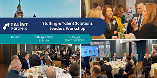 Staffing & Talent Solution Leaders' London Workshop: Risk as Competitive Advantage