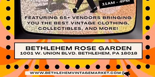 Bethlehem Vintage Market @ the Bethlehem Rose Garden! 