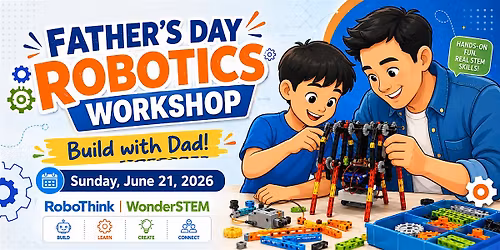 Father\u2019s Day Robotics Workshop: Build with Dad!