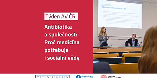 T\u00fdden AV \u010cR: Antibiotika a spole\u010dnost: Pro\u010d medic\u00edna pot\u0159ebuje i soci\u00e1ln\u00ed v\u011bdy
