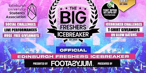 OFFICIAL Edinburgh Big Freshers Icebreaker - Presented by FOOTASYLUM - UK Largest Freshers Events - Sold Out 10 Years Running \ud83c\udfc6