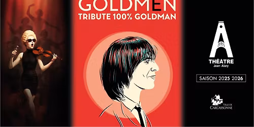Goldmen - Tribute 100% Goldman \/ Th\u00e9\u00e2tre Jean-Alary - Carcassonne