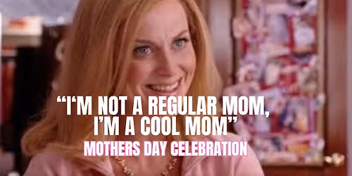 Not your average Mother's Day, like a cool Mother's Day 