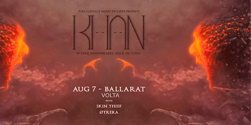 KHAN - 10 Year Anniversary Tour - Ballarat w\/ Skin Thief & \u00d8TRERA