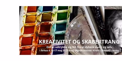 KREATIVITET OG SKABERTRANG  - OM AT UDTRYKKE SIG FRIT FRA ET DYBERE STED I SIG SELV