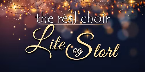 The Real Choir - Lite og stort