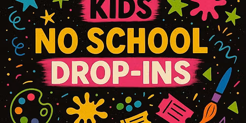 NO SCHOOL DROP INS