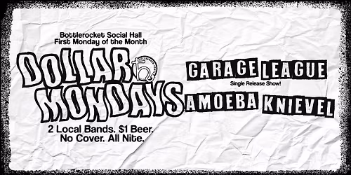 DOLLAR MONDAY feat. Garage League + Amoeba Knievel at Bottlerocket Social Hall