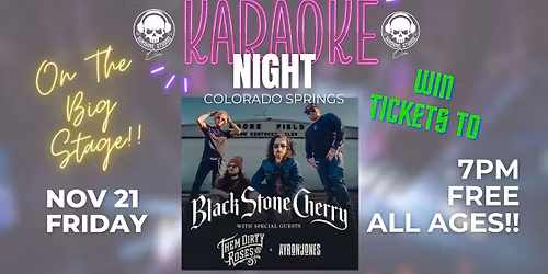 **Karaoke Night On the BIG Stage!! Win Tickets to Black Stone Cherry!!