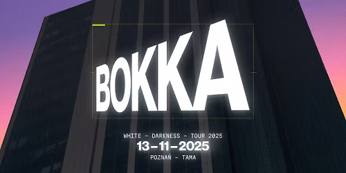 BOKKA | White Darkness Tour | Pozna\u0144, Tama