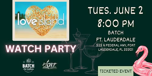 Love Island Watch Party x Batch - Ft Lauderdale
