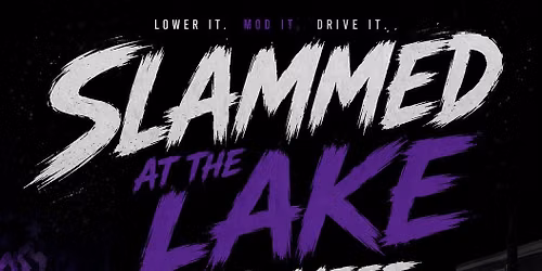 Slammed at the Lake