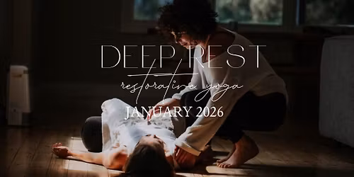 Deep Rest- Restorative Yoga January