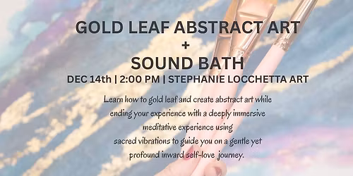 12\/14\/25: Abstract Art Gold Leaf + Sound Bath at Stephanie Locchetta Art