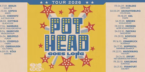 POTHEAD Goes Long Tour 2026 in Chemnitz