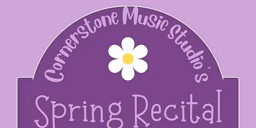 Cornerstone Spring Recital - Friday