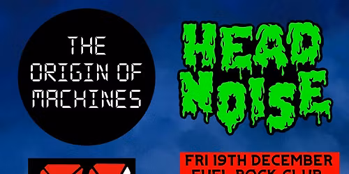 FREE ENTRY BLACK FRIDAY! The Origin of Machines \/ Head Noise \/ Nine Plan Failed @ FUEL - Cardiff 
