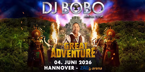 DJ BoBo - THE GREAT ADVENTURE TOUR- ZAG Arena Hannover