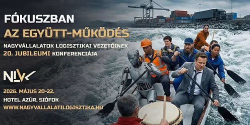 Nagyv\u00e1llalatok Logisztikai Vezet\u0151inek 20. Konferenci\u00e1ja