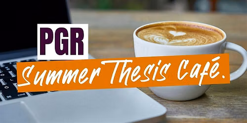 Summer PGR Thesis Caf\u00e9 - Tuesdays and Thursdays through summer (IN-PERSON)