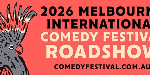 2026 Melbourne International Comedy Festival Roadshow - Colac